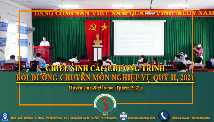 CHIÊU SINH CÁC CHƯƠNG TRÌNH BỒI DƯỠNG CHUYÊN MÔN NGHIỆP VỤ QUÝ II, 2021CHIÊU SINH CÁC CHƯƠNG TRÌNH BỒI DƯỠNG CHUYÊN MÔN NGHIỆP VỤ QUÝ II, 2021