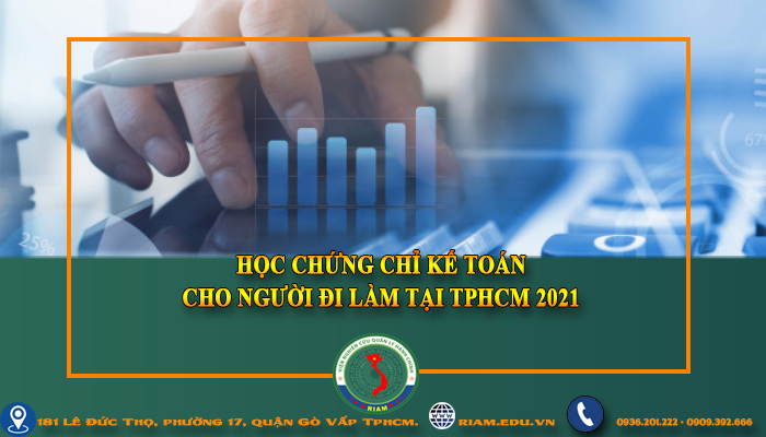 HỌC CHỨNG CHỈ KẾ TOÁN CHO NGƯỜI ĐI LÀM TẠI TPHCM 2021