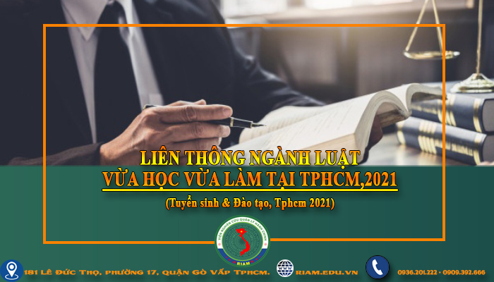 LIÊN THÔNG NGÀNH LUẬT VỪA HỌC VỪA LÀM TẠI TPHCM,2021