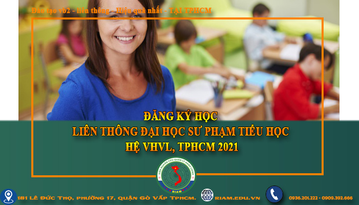 LIÊN THÔNG ĐẠI HỌC SƯ PHẠM TIỂU HỌC HỆ VHVL, TPHCM 2021