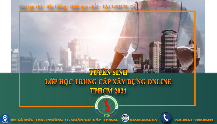TRUNG CẤP XÂY DỰNG ONLINE TPHCM 2021