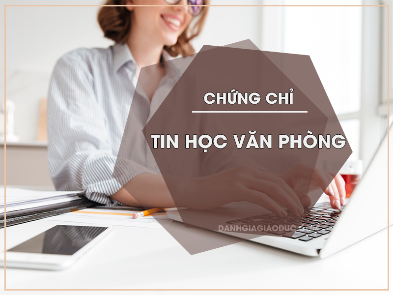 Các loại chứng chỉ tin học văn phòng phổ biến hiện nay